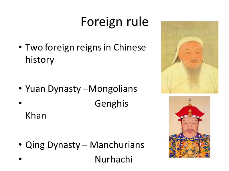 Two foreign reigns in Chinese history  Yuan Dynasty –Mongolians    